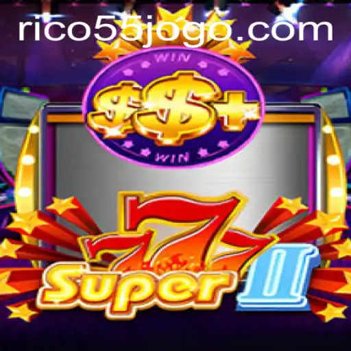 Unveiling the Exciting World of Super777II: Embrace the Adventure with RICO55